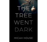The Tree Went Dark - Micah House - Micah House - ebook (ePub) - Livre