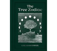 The Tree Zodiac: 13 Trees for 13 Moons: Which Tree Are You?
