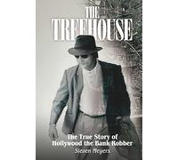 The Treehouse: The True Story of Hollywood the Bank Robber