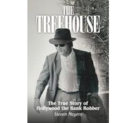 The Treehouse: The True Story of Hollywood the Bank Robber