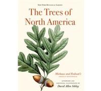 The Trees of North America Afterword by David Allen Sibley , Foreword by Gregory Long , Introduction by Marta McDowell , Preface by Susan Fraser (Auteur)