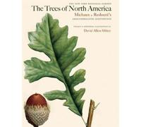 The Trees Of North America: Michaux And Redouté's American Masterpiece