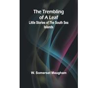 The Trembling of a Leaf: Little Stories of the South Sea Islands