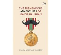 The Tremendous Adventures Of Major Gahagan