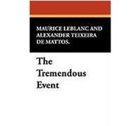 The Tremendous Event Leblanc, Maurice (Auteur)