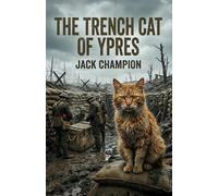 The Trench Cat of Ypres: 1917-1918
