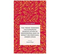 The Trend Towards The European Deregulation Of Professions And Its Impact On Portugal Under Crisis