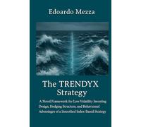 The TRENDYX Strategy: A Novel Framework for Low Volatility Investing, Design, Hedging Structure, and Behavioural Advantages of a Smoothed Index-based Strategy