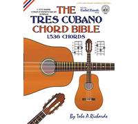 The Tres Cubano Chord Bible: Cuban and Puerto Rican Tunings 1,536 Chords