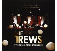 The Trews - Friends & Total Strangers