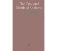 The Trial and Death of Socrates: Being the Euthyphron, Apology, Crito, and Phædo of Plato; Translated Into English