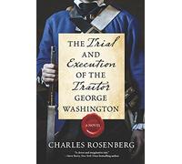 The Trial and Execution of the Traitor George Washington