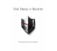 The Trial of Blood: Winning Makes You Complicit