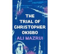 The Trial Of Christopher Okigbo