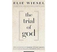 Elie Wiesel, Marion Wiesel – The Trial of God – (as it was held on February 25, 1649, in Shamgorod)