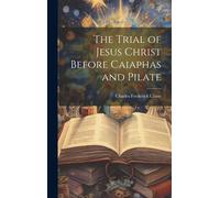 The Trial Of Jesus Christ Before Caiaphas And Pilate