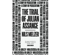 Le procès de Julian Assange – Une histoire de persécution