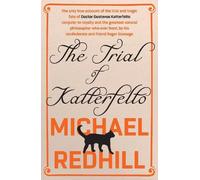 The Trial of Katterfelto: A dazzling novel of science, reason, and wonder from Man Booker-longlisted author