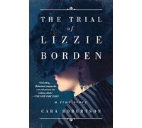 The Trial of Lizzie Borden by Cara Robertson Cara Robertson (Auteur)