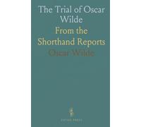 The Trial of Oscar Wilde: From the Shorthand Reports