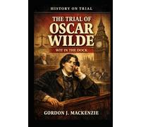 The Trial of Oscar Wilde: Wit in the Dock