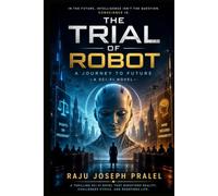 The Trial of Robot: A Journey to Future