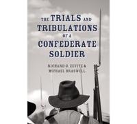 The Trials And Tribulations Of A Confederate Soldier
