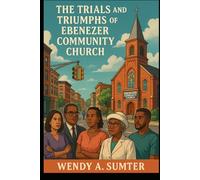 The Trials and Triumphs of Ebenezer Community Church