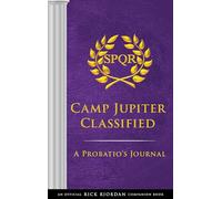 The Trials of Apollo Camp Jupiter Classified (An Official Rick Riordan Companion Book): A Probatio's Journal