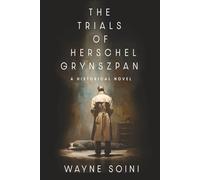 The Trials of Herschel Grynszpan: A Historical Novel