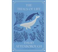 The Trials of Life: A Natural History of Animal Behaviour Centenary Edition