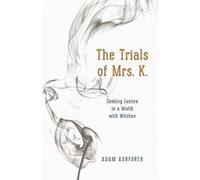 The Trials of Mrs. K.: Seeking Justice in a World with Witches - [Version Originale] Inconnu (Auteur)