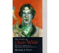 The Trials of Oscar Wilde Michael S. Foldy (Auteur)