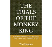 THE TRIALS OF THE MONKEY KING: A Modern Retelling of Journey to the West - Book Two - Chapters 34 - 63