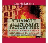 The Triangle ShirtwaistFactory Fire