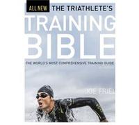 The Triathlete's Training Bible: The World’s Most Comprehensive Training Guide, 4th Ed.