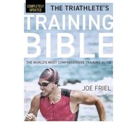 The Triathlete's Training Bible: The World's Most Comprehensive Training