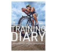 The Triathlete's Training Diary: Your Ultimate Tool for Faster, Stronger Racing, 2nd Edition