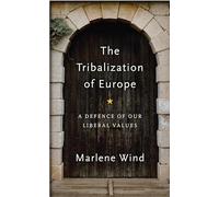 The Tribalization of Europe: A Defence of Our Liberal Values