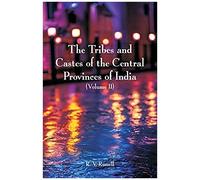 The Tribes And Castes Of The Central Provinces Of India