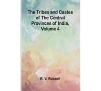 The Tribes And Castes Of The Central Provinces Of India, Volume 4