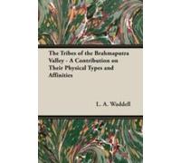The Tribes Of The Brahmaputra Valley - A Contribution On Their Physical Types And Affinities