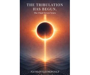 THE TRIBULATION HAS BEGUN: The Final Seven Years