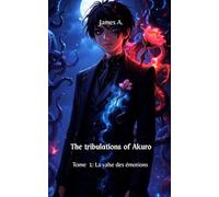 The tribulations of Akuro: Tome 1 : La valse des émotions