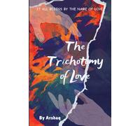 The Trichotomy of Love: It all begins in the name of love