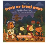 The Trick or Treat Pups: The ABCs of cool pups wearing fun costumes on Halloween: A coloring book about dog breeds A-Z wearing different costumes.