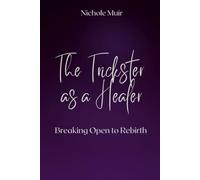 The Trickster as a Healer: Breaking Open to Rebirth