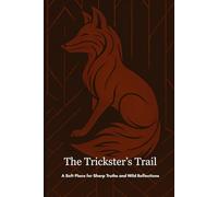 The Trickster's Trail: A Guided Journal: A Soft Place for Sharp Truths and Wild Reflections