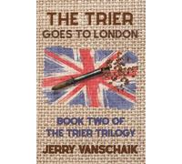 The Trier Goes To London: Book Two in the Trier Trilogy