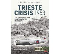 The Trieste Crisis 1953: The First Cold War Confrontation in Europe